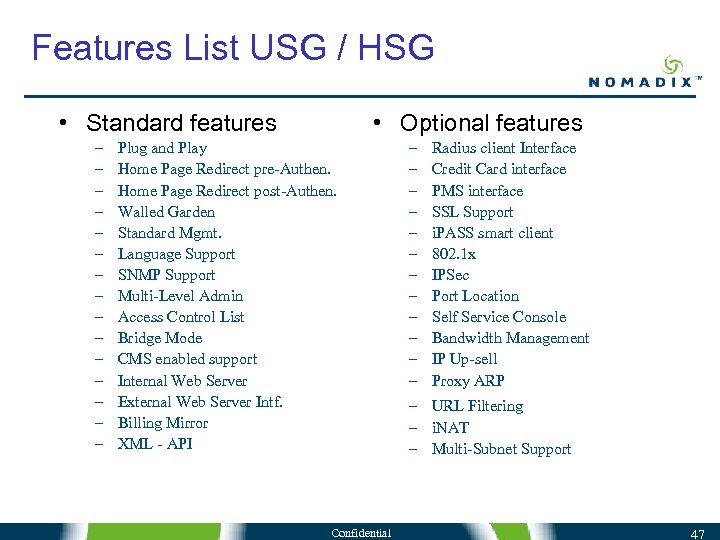 Features List USG / HSG • Standard features – – – – • Optional