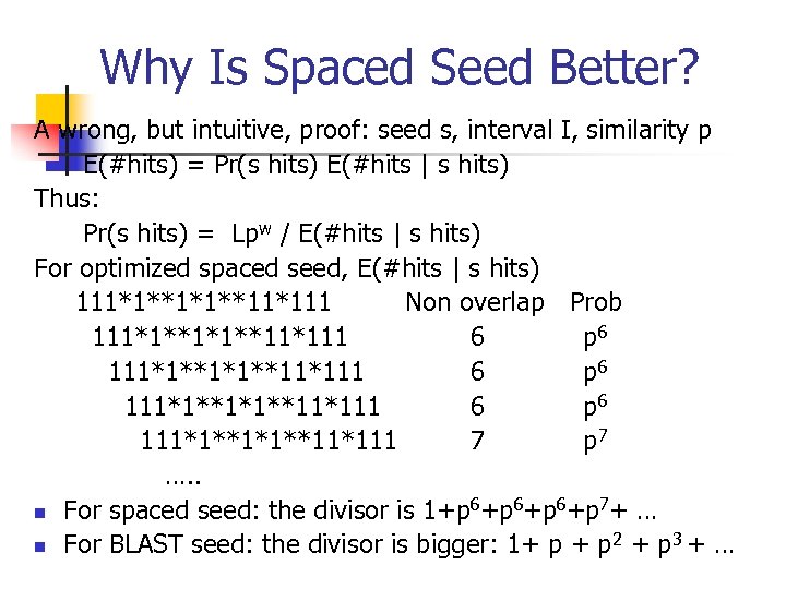 Why Is Spaced Seed Better? A wrong, but intuitive, proof: seed s, interval I,