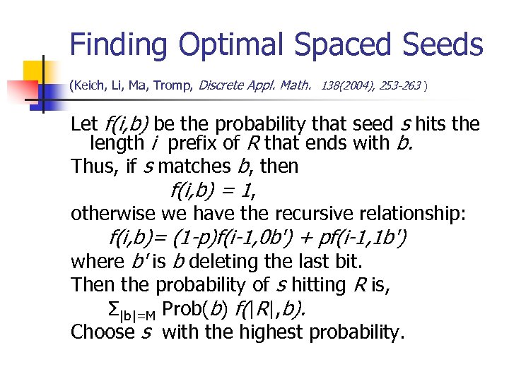 Finding Optimal Spaced Seeds (Keich, Li, Ma, Tromp, Discrete Appl. Math. 138(2004), 253 -263