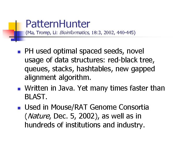 Pattern. Hunter (Ma, Tromp, Li: Bioinformatics, 18: 3, 2002, 440 -445) n n n