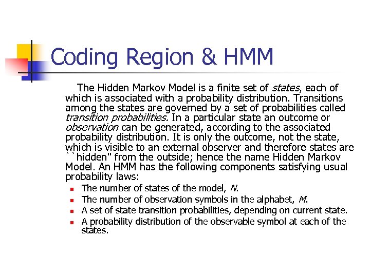 Coding Region & HMM The Hidden Markov Model is a finite set of states,