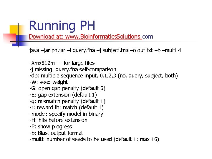 Running PH Download at: www. Bioinformatics. Solutions. com java –jar ph. jar –i query.