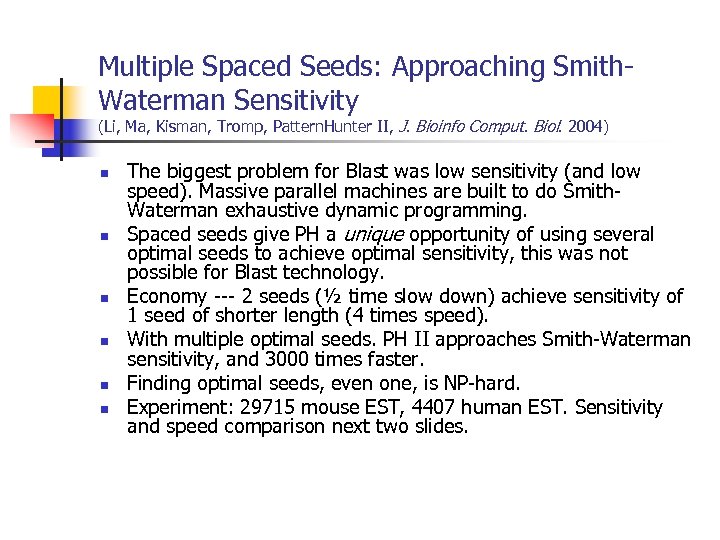Multiple Spaced Seeds: Approaching Smith. Waterman Sensitivity (Li, Ma, Kisman, Tromp, Pattern. Hunter II,
