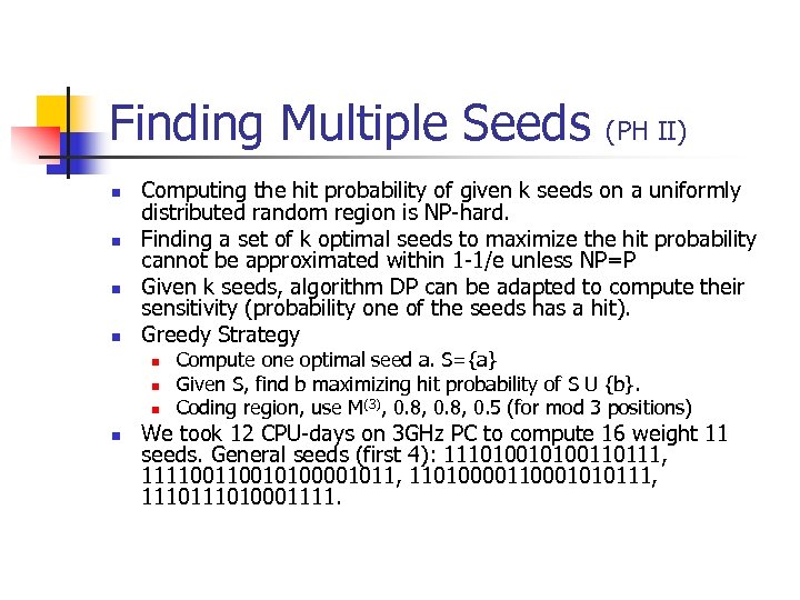 Finding Multiple Seeds n n Computing the hit probability of given k seeds on