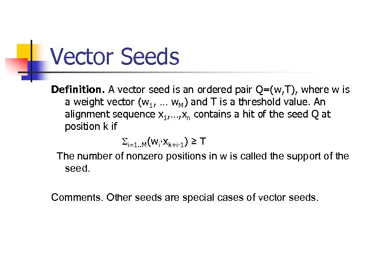 Vector Seeds Definition. A vector seed is an ordered pair Q=(w, T), where w