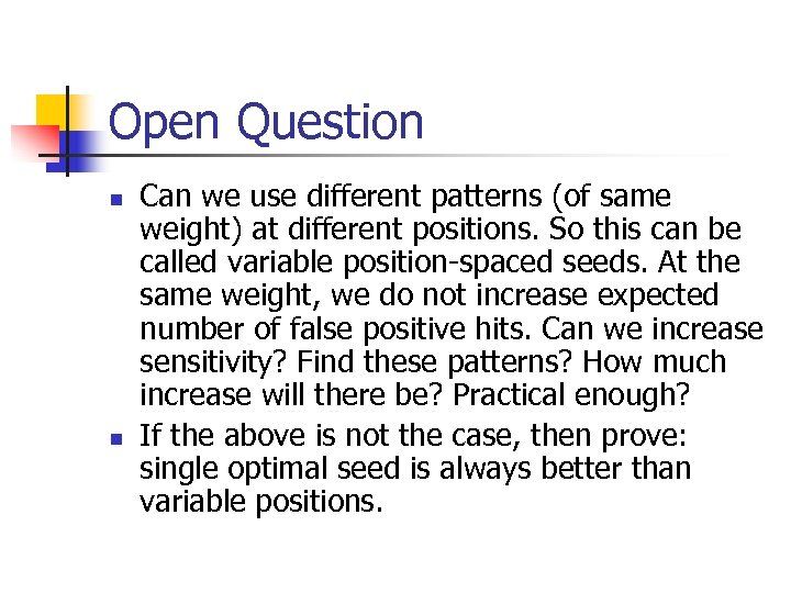 Open Question n n Can we use different patterns (of same weight) at different