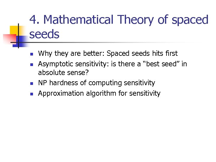 4. Mathematical Theory of spaced seeds n n Why they are better: Spaced seeds