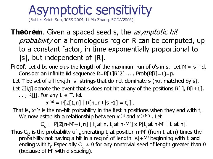 Asymptotic sensitivity (Buhler-Keich-Sun, JCSS 2004, Li-Ma-Zhang, SODA’ 2006) Theorem. Given a spaced seed s,