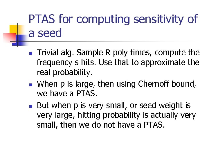 PTAS for computing sensitivity of a seed n n n Trivial alg. Sample R