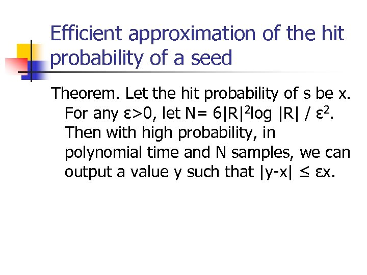 Efficient approximation of the hit probability of a seed Theorem. Let the hit probability