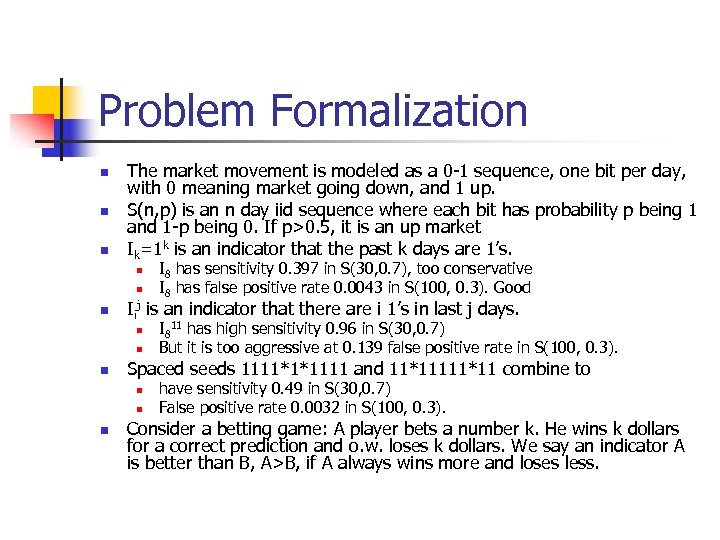 Problem Formalization n The market movement is modeled as a 0 -1 sequence, one