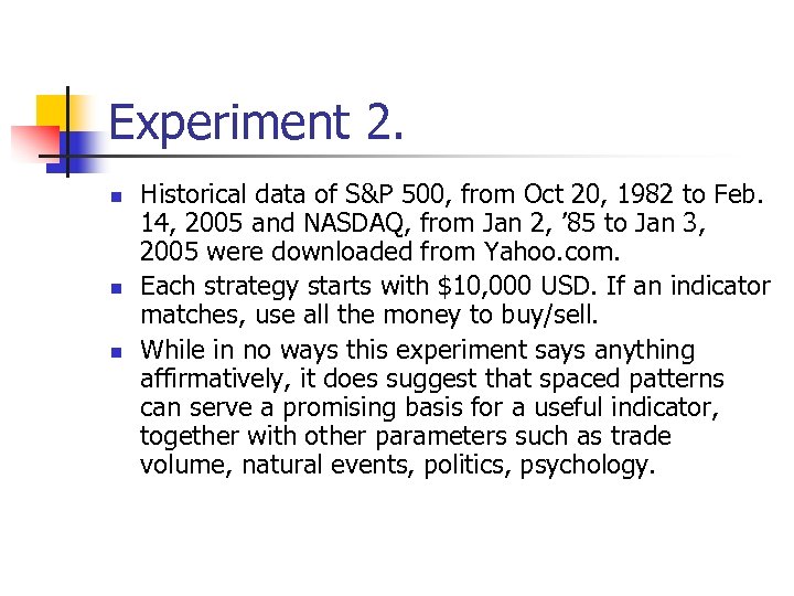 Experiment 2. n n n Historical data of S&P 500, from Oct 20, 1982