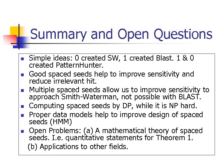 Summary and Open Questions n n n Simple ideas: 0 created SW, 1 created