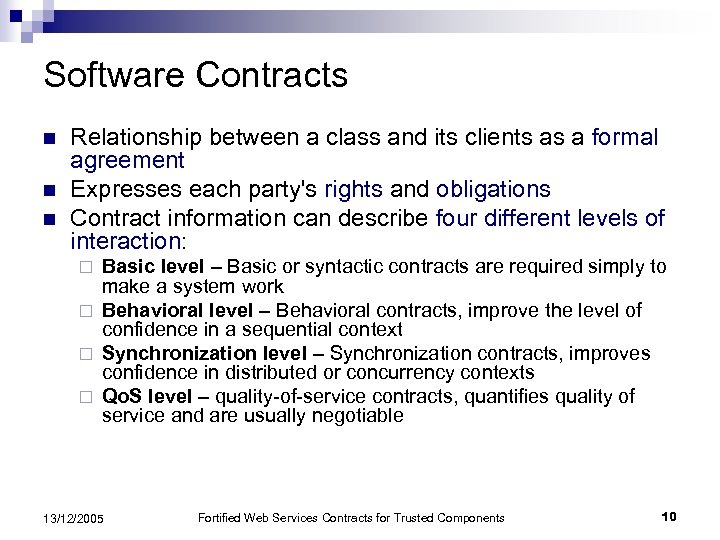 Software Contracts n n n Relationship between a class and its clients as a