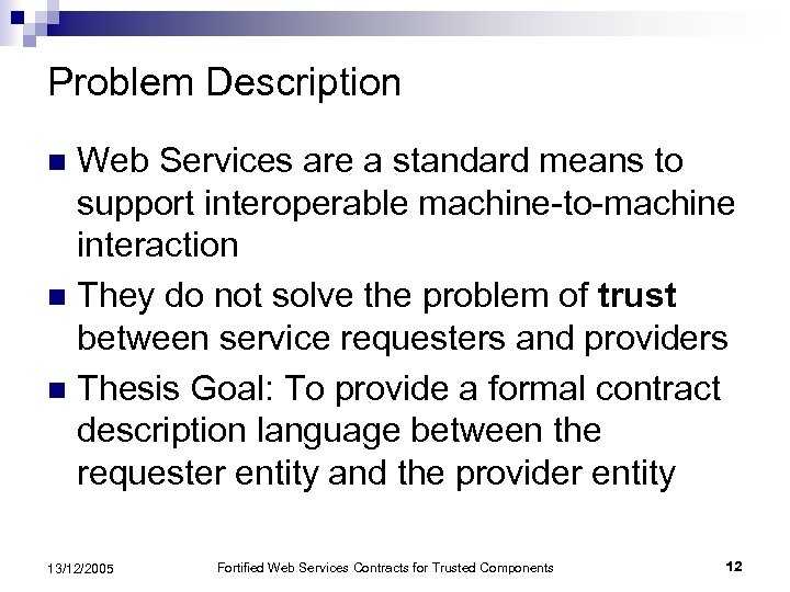 Problem Description Web Services are a standard means to support interoperable machine-to-machine interaction n