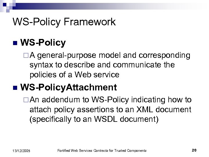 WS-Policy Framework n WS-Policy ¨A general-purpose model and corresponding syntax to describe and communicate