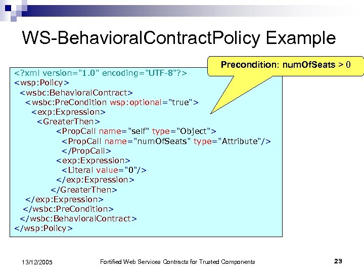 WS-Behavioral. Contract. Policy Example Precondition: num. Of. Seats > 0 <? xml version="1. 0"