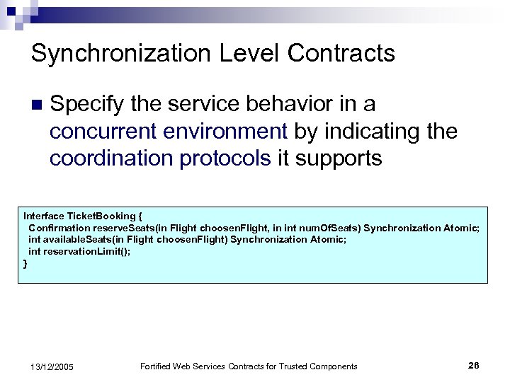 Synchronization Level Contracts n Specify the service behavior in a concurrent environment by indicating