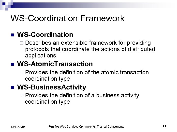 WS-Coordination Framework n WS-Coordination ¨ Describes an extensible framework for providing protocols that coordinate