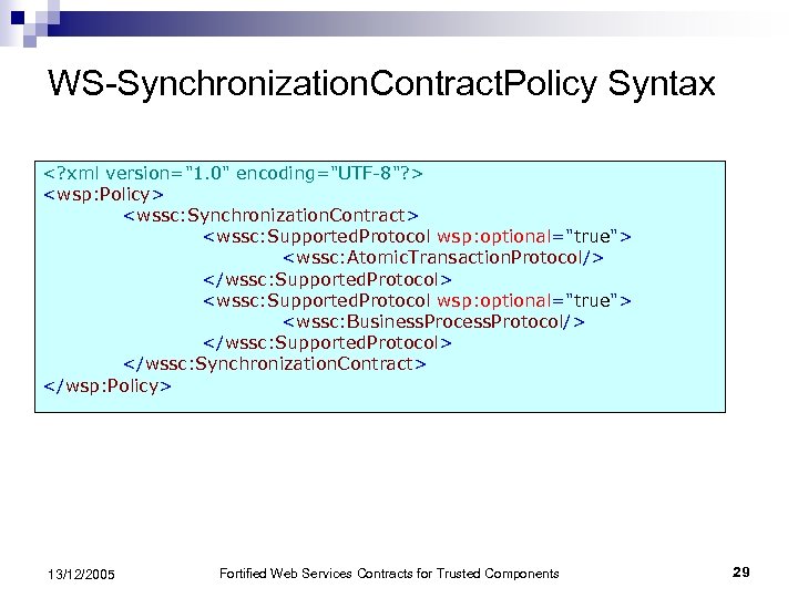 WS-Synchronization. Contract. Policy Syntax <? xml version="1. 0" encoding="UTF-8"? > <wsp: Policy> <wssc: Synchronization.