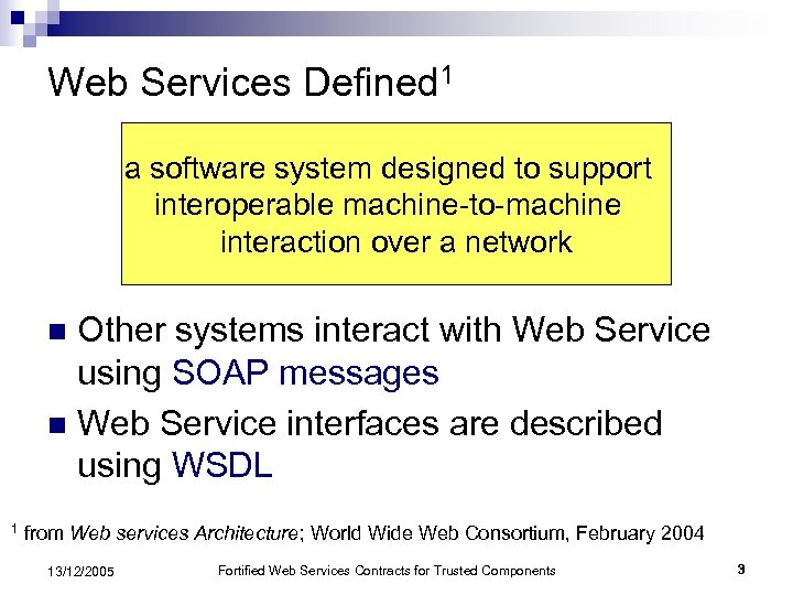 Web Services Defined 1 a software system designed to support interoperable machine-to-machine interaction over