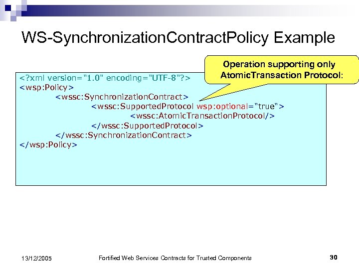 WS-Synchronization. Contract. Policy Example Operation supporting only Atomic. Transaction Protocol: <? xml version="1. 0"
