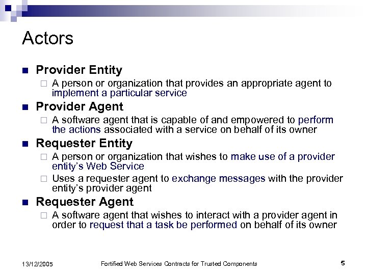 Actors n Provider Entity ¨ n Provider Agent ¨ n A person or organization