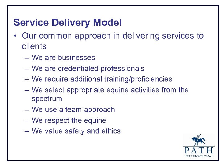 Service Delivery Model • Our common approach in delivering services to clients – –