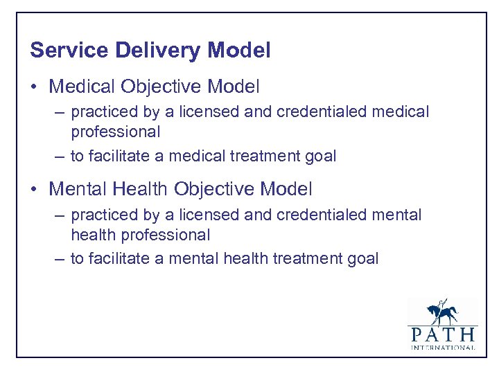 Service Delivery Model • Medical Objective Model – practiced by a licensed and credentialed