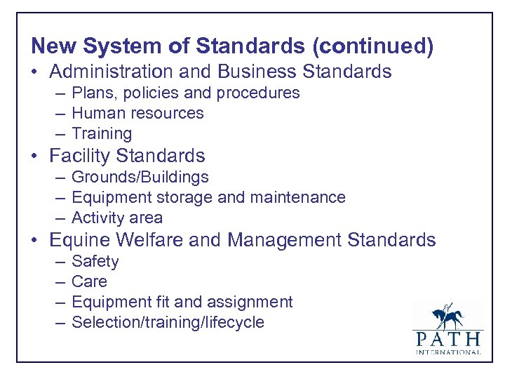New System of Standards (continued) • Administration and Business Standards – Plans, policies and