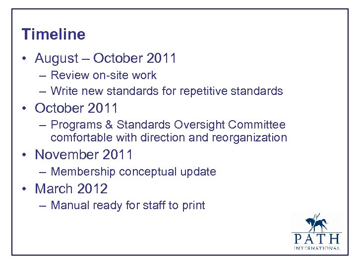 Timeline • August – October 2011 – Review on-site work – Write new standards