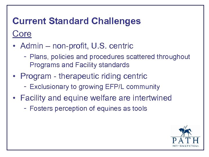 Current Standard Challenges Core • Admin – non-profit, U. S. centric – Plans, policies