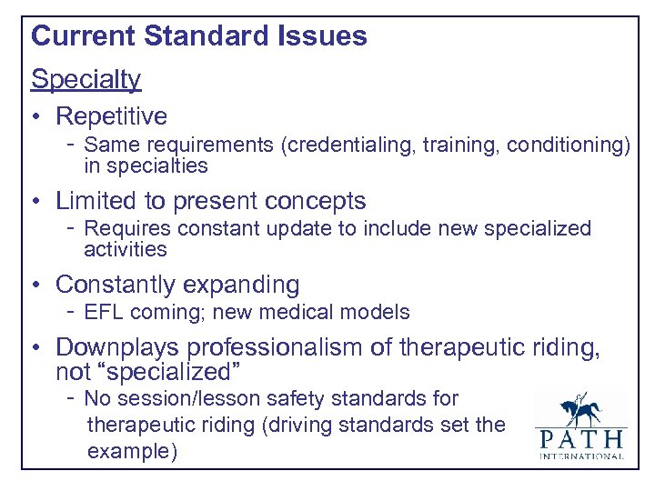 Current Standard Issues Specialty • Repetitive – Same requirements (credentialing, training, conditioning) in specialties