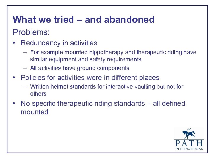 What we tried – and abandoned Problems: • Redundancy in activities – For example
