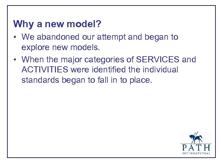 Why a new model? • We abandoned our attempt and began to explore new