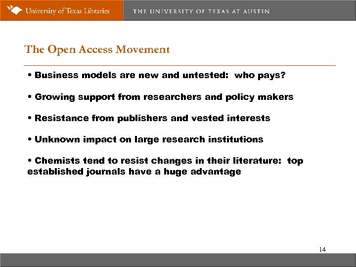 The Open Access Movement • Business models are new and untested: who pays? •