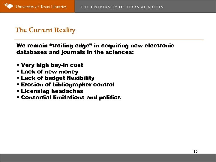 The Current Reality We remain “trailing edge” in acquiring new electronic databases and journals