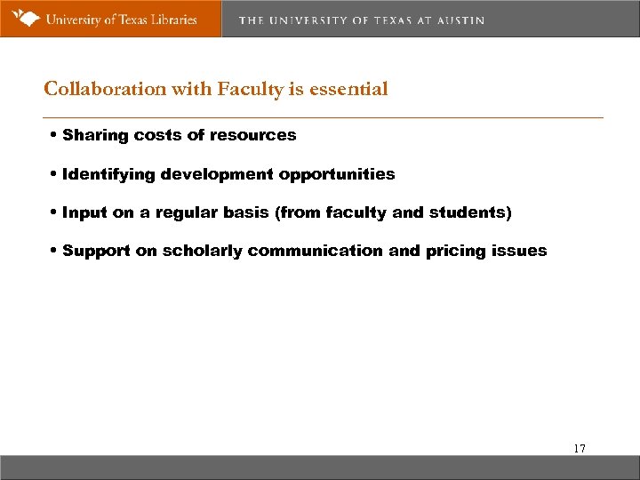 Collaboration with Faculty is essential • Sharing costs of resources • Identifying development opportunities