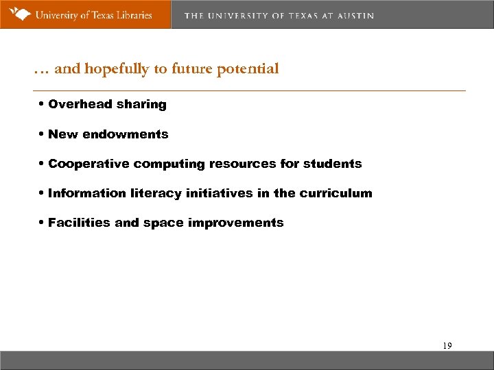 … and hopefully to future potential • Overhead sharing • New endowments • Cooperative