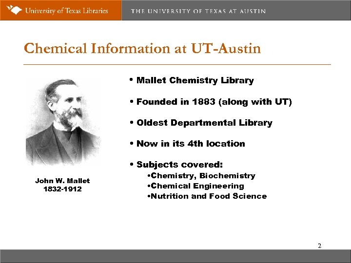 Chemical Information at UT-Austin • Mallet Chemistry Library • Founded in 1883 (along with