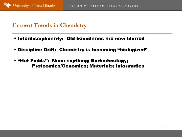 Current Trends in Chemistry • Interdisciplinarity: Old boundaries are now blurred • Discipline Drift: