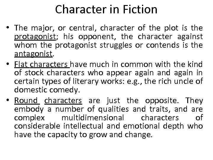 Character in Fiction • The major, or central, character of the plot is the