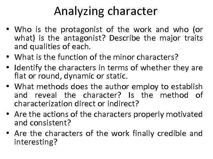 Analyzing character • Who is the protagonist of the work and who (or what)