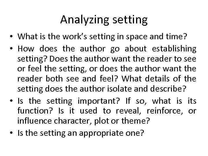 Analyzing setting • What is the work’s setting in space and time? • How