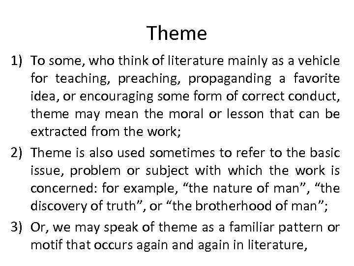 Theme 1) To some, who think of literature mainly as a vehicle for teaching,