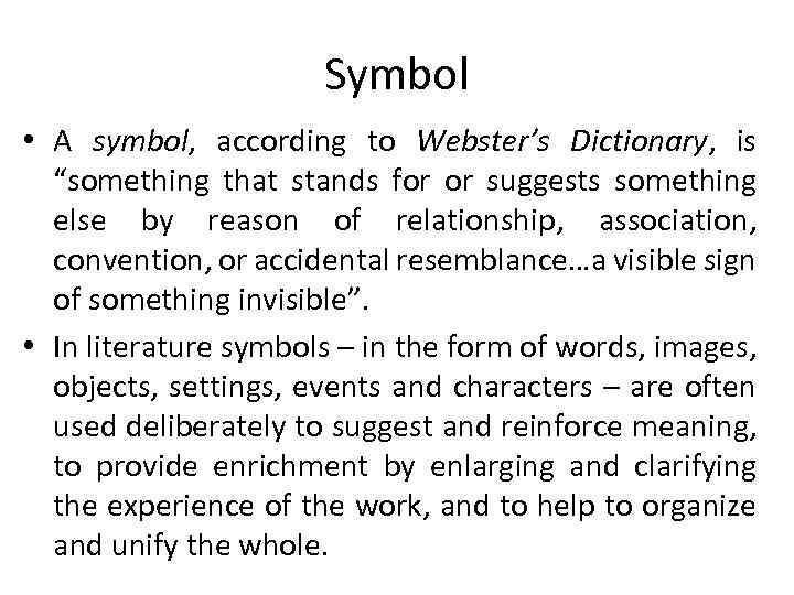 Symbol • A symbol, according to Webster’s Dictionary, is “something that stands for or