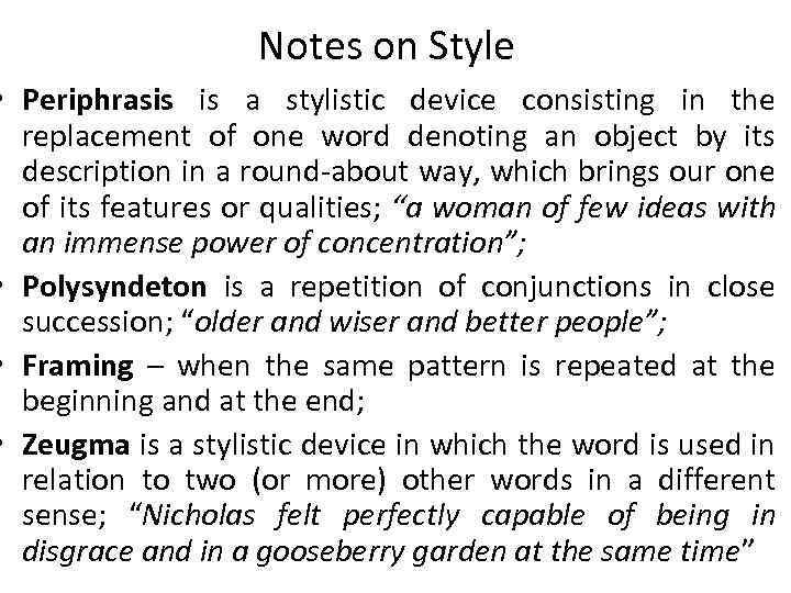 Notes on Style • Periphrasis is a stylistic device consisting in the replacement of