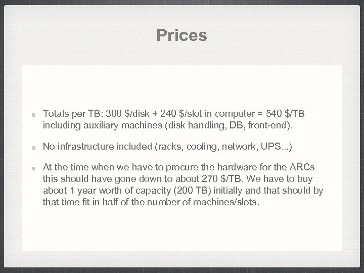 Prices Totals per TB: 300 $/disk + 240 $/slot in computer = 540 $/TB