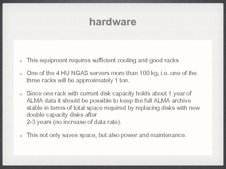 hardware This equipment requires sufficient cooling and good racks One of the 4 HU