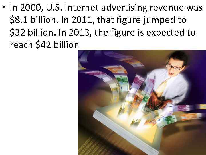  • In 2000, U. S. Internet advertising revenue was $8. 1 billion. In